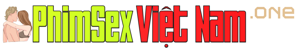 Phim Sex Vietnam